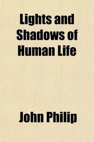 Lights and Shadows of Human Life
