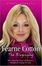 Fearne Cotton: The Biography