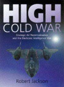 High Cold War: Strategic Air Reconnaissance and the Electronic Intelligence War