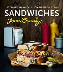Sandwiches: 100 Classic Sandwiches from Reuben to Po'Boy