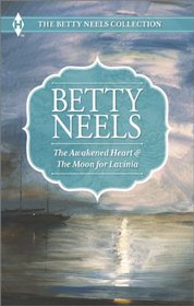 The Awakened Heart & The Moon for Lavinia (Betty Neels Collection)