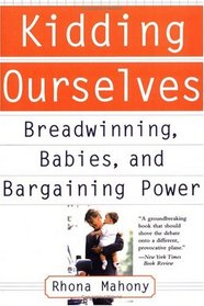 Kidding Ourselves: Breadwinning, Babies, and Bargaining Power