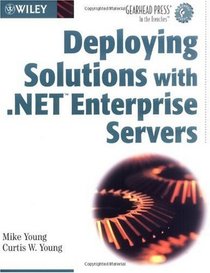Deploying Solutions with .NET Enterprise Servers (Gearhead Press)
