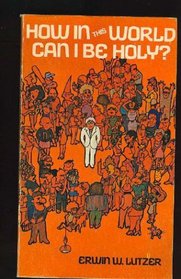 How In This World Can I Be Holy?