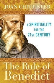 The Rule of Benedict: A Spirituality for the 21st Century (Spiritual Legacy Series)