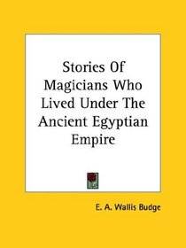 Stories Of Magicians Who Lived Under The Ancient Egyptian Empire