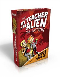 The My Teacher Is an Alien Collection: My Teacher Is an Alien; My Teacher Fried My Brains; My Teacher Glows in the Dark; My Teacher Flunked the Planet (My Teacher Books)