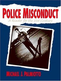 Police Misconduct: A Reader for the 21st Century