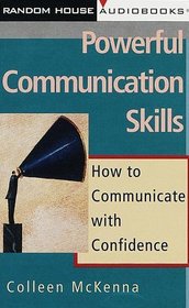 Powerful Communication Skills : How to Communicate with Confidence