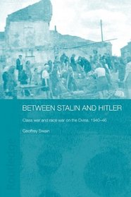Between Stalin and Hitler: Class War and Race War on the Dvina, 1940-46 (Basees/Routledge Series on Russian and East European Studies)