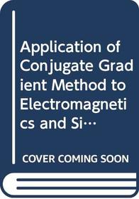 Application of Conjugate Gradient Method to Electromagnetics and Signal Analysis (Progress in Electromagnetics Research)