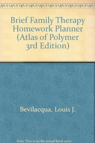 Brief Family Therapy Homework Planner (Atlas of Polymer 3rd Edition)