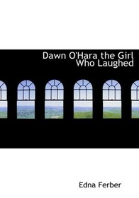 Dawn O'Hara  the Girl Who Laughed (Large Print Edition)
