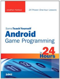Sams Teach Yourself Android Game Programming in 24 Hours (Sams Teach Yourself -- Hours)