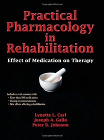 Practical Pharmacology in Rehabilitation With Web Resource: Effect of Medication on Therapy