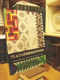 Trashformations : Recycled Materials in Contemporary American Art and Design