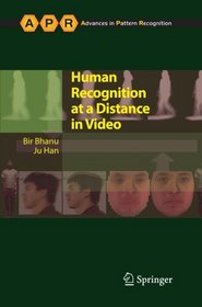 Human Recognition at a Distance in Video (Advances in Computer Vision and Pattern Recognition)