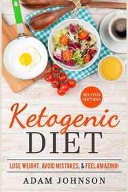 Ketogenic Diet: Lose Weight Avoid Mistakes And Feel Amazing