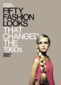 Fifty Fashion Looks that Changed the 1960's (Design Museum Fifty)