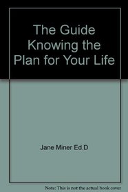 The Guide - Knowing the Plan for your Life