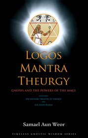 Logos Mantra Theurgy: Gnosis and the Powers of the Magi