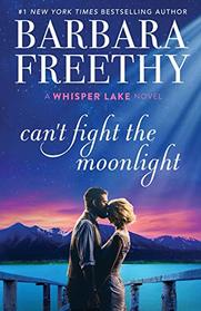 Can't Fight the Moonlight (Whisper Lake, Bk 3)