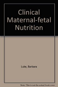 Clinical Maternal-Fetal Nutrition