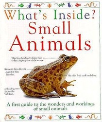 Whats Inside Small Animals a First Guide