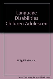 Language Disabilities in Children and Adolescents