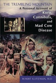 The Trembling Mountain: A Personal Account of Kuru, Cannibals, and Mad Cow Disease