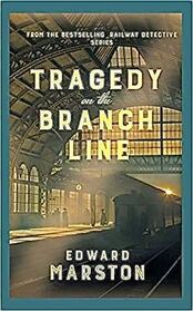 Tragedy on the Branch Line (Railway Detective, Bk 19)
