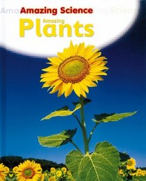 Amazing Plants (Amazing Science)