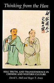 Thinking from the Han: Self, Truth, and Transcendence in Chinese and Western Culture