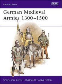 German Medieval Armies 1300-1500 (Men-at-Arms Series)