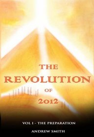 The Revolution of 2012, Vol.1 The Preparation