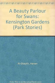 A Beauty Parlour for Swans: Kensington Gardens (Park Stories)