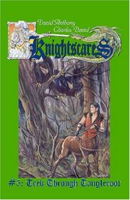 Trek Through Tangleroot (Knightscares, Bk. 5)