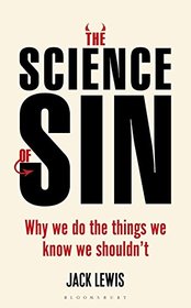 The Science of Sin: Why We Do The Things We Know We Shouldn't (Bloomsbury Sigma)
