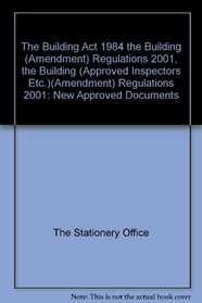 The Building Act 1984 the Building (Amendment) Regulations 2001, the Building (Approved Inspectors Etc.)(Amendment) Regulations 2001