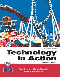 Technology In Action, Complete (6th Edition) (Go!)