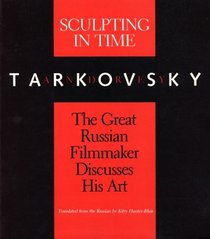 Andrey Tarkovsky: Sculpting in Time : Reflections on the Cinema