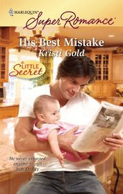 His Best Mistake (A Little Secret) (Harlequin Superromance, No 1624)