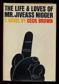 The Life and Loves of Mr. Jiveass Nigger: A Novel.