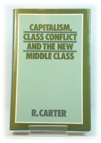 Capitalism, Class Conflict, and the New Middle Class (International Library of Sociology)