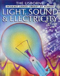 Light, Sound and Electricity (Internet-linked Library of Science)