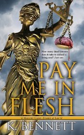 Pay Me in Flesh (Mallory Caine, Zombie at Law, Bk 1)