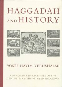 Haggadah & History: A Panorama in Facsimile of Five Centuries of the Printed Haggadah from the Collections of Harvard University and the Jewish Theological Seminary of