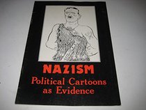Nazism: Political Cartoons as Evidence