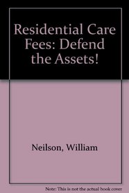 Residential Care Fees: Defend the Assets!