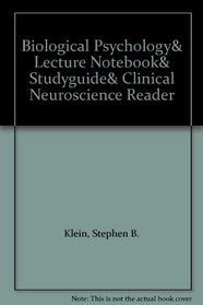 Biological Psychology& Lecture Notebook& Studyguide& Clinical Neuroscience Reader